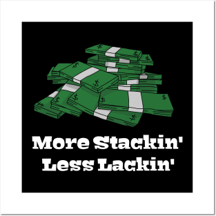 More Stacking Less lackin Posters and Art